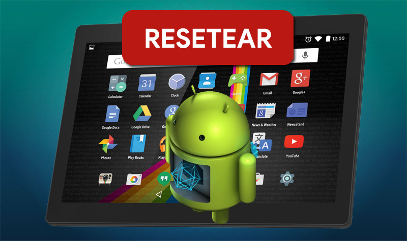 RESETEAR una TABLET Android Guía Paso a Paso 2019