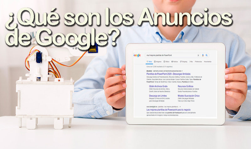 ¿Qué son los anuncios de Google y para qué sirven en la plataforma?