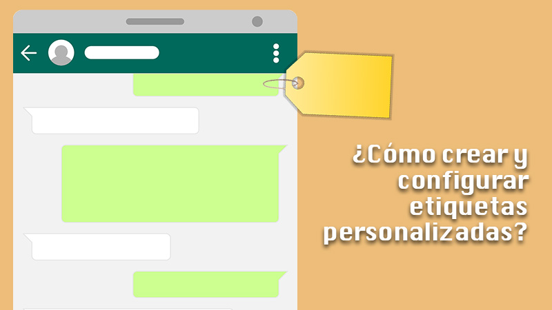 Aprende paso a paso cómo crear y configurar etiquetas personalizadas en tus contactos de Whatsapp Business