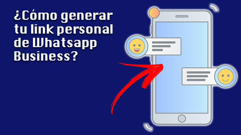 Aprende paso a paso cómo generar tu link personal de Whatsapp Business para acceder directo a tu chat