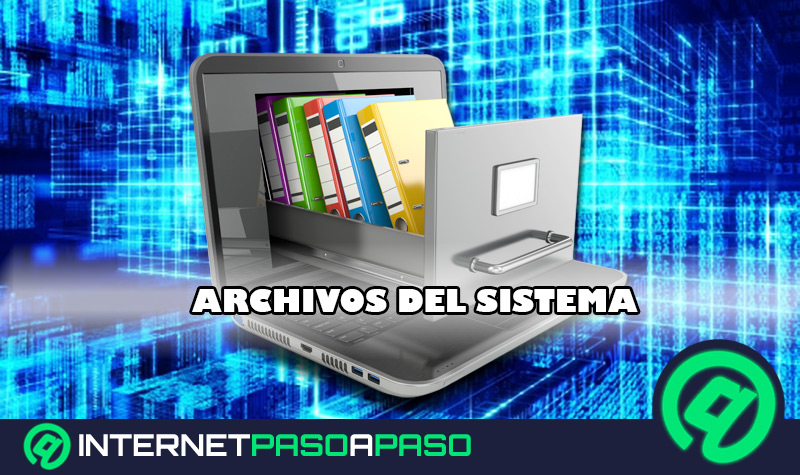 Archivos del sistema ¿Qué son y qué tipos de documentos informáticos del sistema hay?