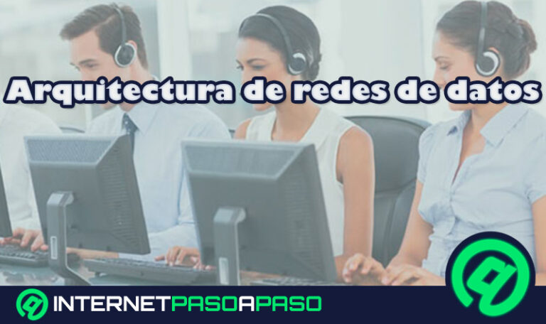 Arquitectura de red de datos. Qué es y cuáles son todos los modelos existentes