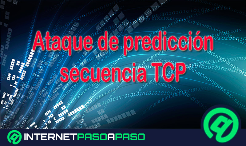 Ataque de predicción secuencia TCP ¿Qué es, cómo funciona y cuáles son las medidas para protegernos?