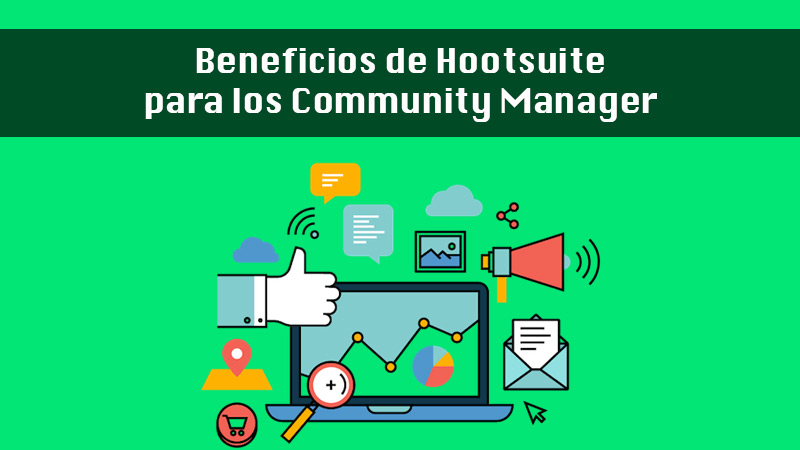 Beneficios de Hootsuite para los Community Manager