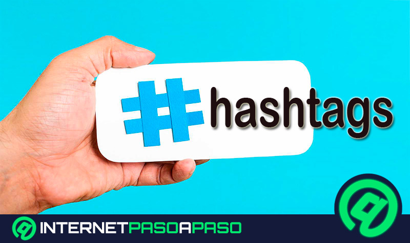 Beneficios de usar hashtags ¿Por qué deben estar en todas tus publicaciones?