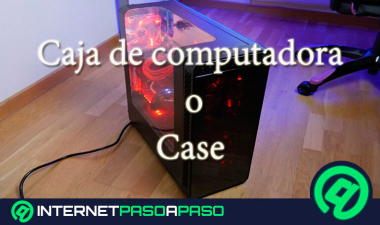 Caja de computadora o Case ¿Qué es, para qué sirve y cuál es su función en tu ordenador de sobremesa?