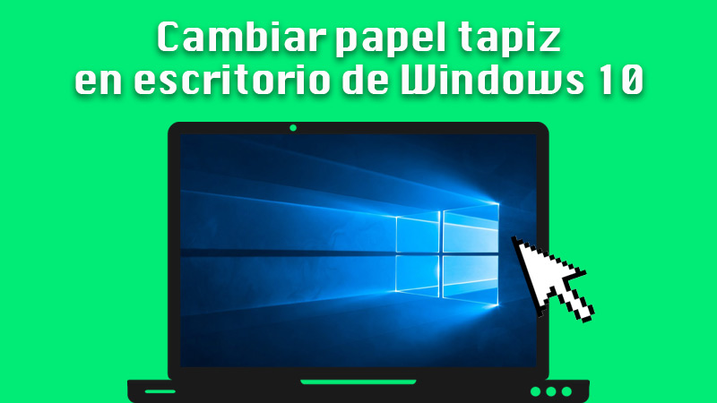 Cambiar papel tapiz en escritorio de Windows 10