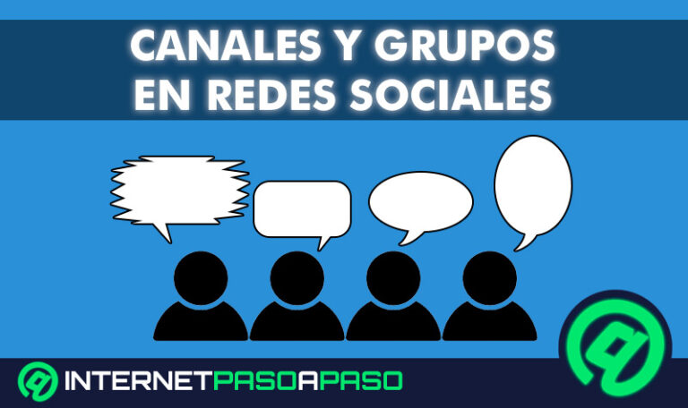 Canales y Grupos en Redes Sociales ¿Qué son, para qué sirven y en qué se diferencia cada uno?