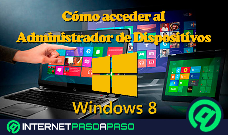 Cómo acceder al Administrador de Dispositivos de Windows 8 de todas las formas posibles