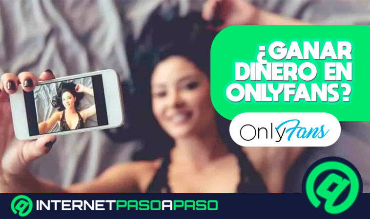 Ganar Dinero En Onlyfans 】guía Paso A Paso 2024 0173