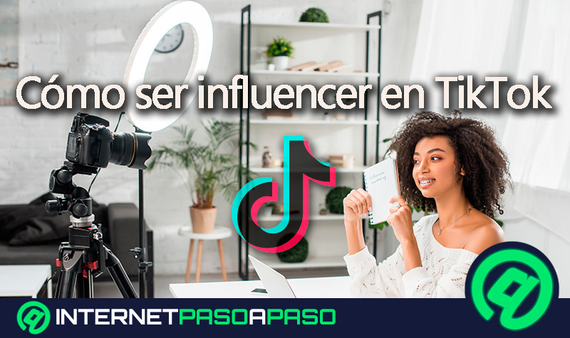 Cómo ser influencer en TikTok para hacerte famoso y vivir de hacer vídeos en esta red social