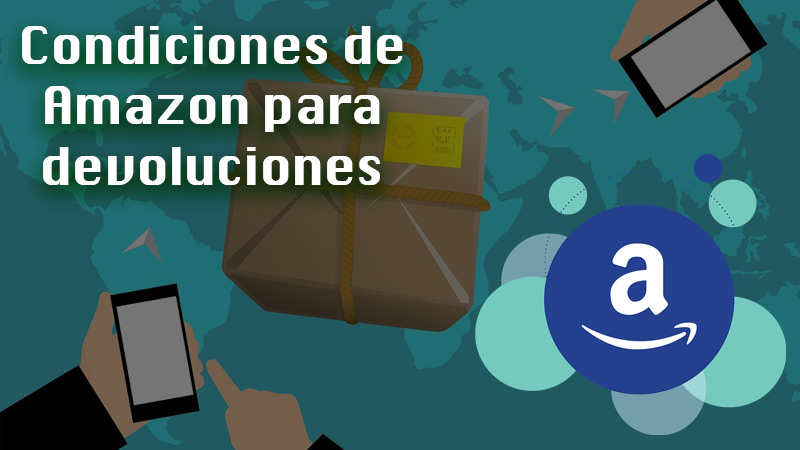 Condiciones de Amazon para devoluciones