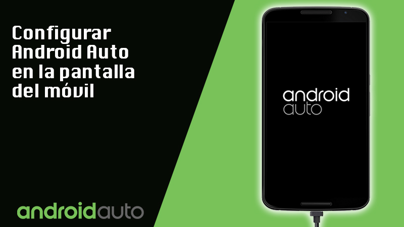 Configurar Android Auto en la pantalla del móvil
