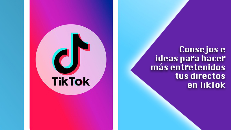 Get the best tips and ideas to make your live streams on TikTok more entertaining