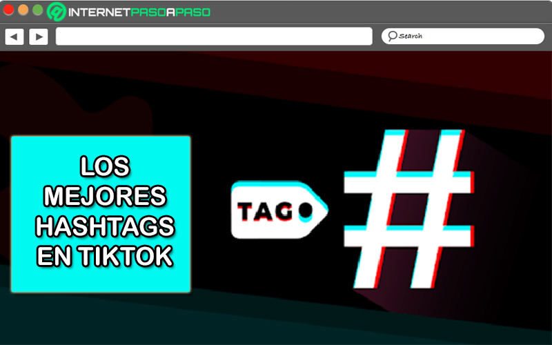 Conoce los mejores hashtags de TikTok que debes atacar para ser viral en la plataforma