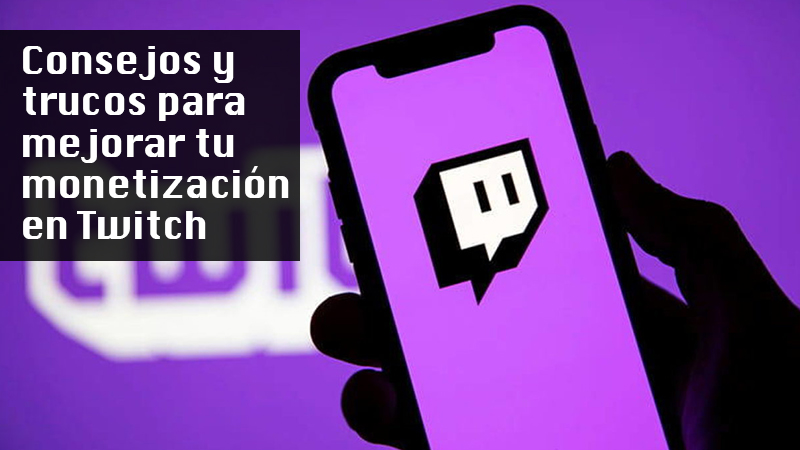 Tips and tricks to improve your monetization on Twitch and earn more money on the platform