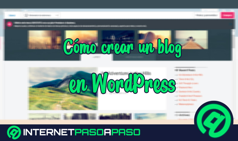 Cómo crear un blog en Wordpress para potenciar tu marca personal o comercial. Guía paso a paso