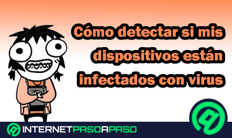 Cómo detectar si mis dispositivos están infectados con virus y código malicioso