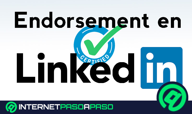 Endorsement en LinkedIn. Qué son, para qué sirven y cómo sacarles el mayor provecho