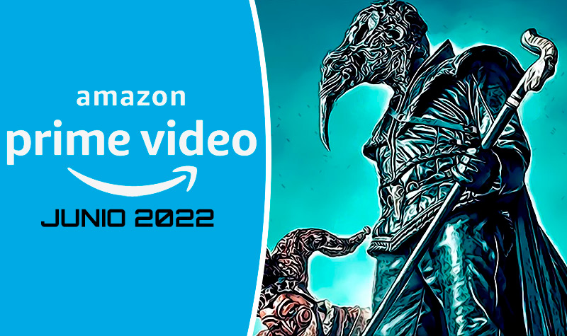 Estrenos de Amazon Prime Video para Junio 2022 ¿Qué nuevas series y películas se lanzan para ver este mes?