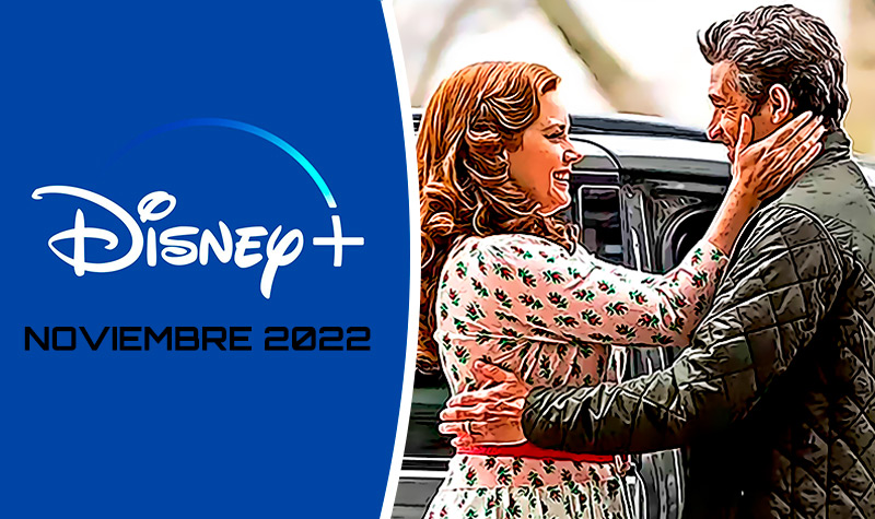 Estrenos de Disney Plus para noviembre 2022 Que nuevas series y peliculas se lanzan para ver este mes