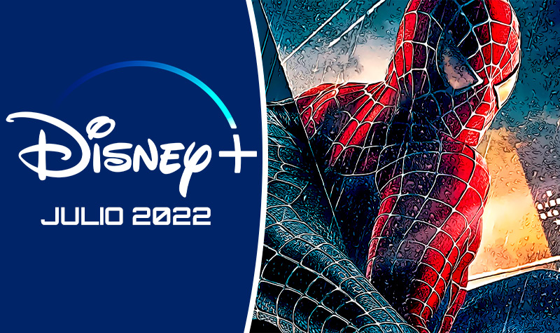 Estrenos de Disney+ para Julio 2022 ¿Qué nuevas series y películas se lanzan para ver este mes?
