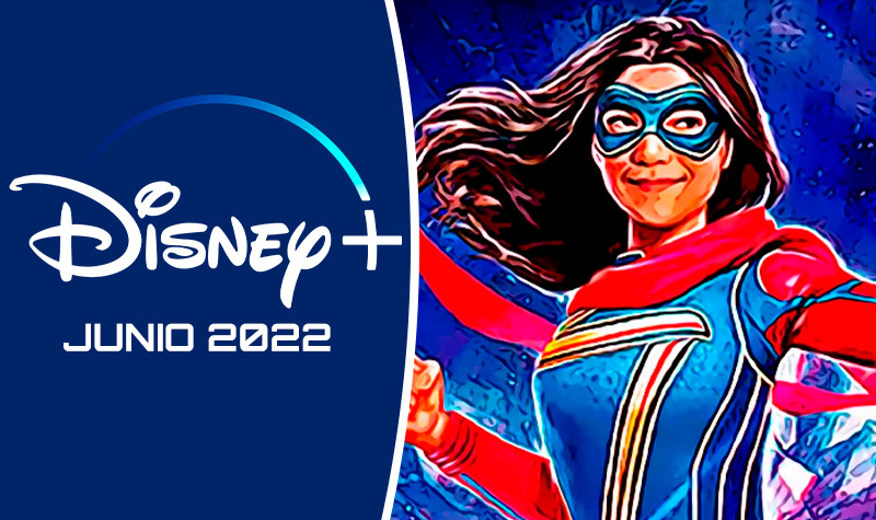 Estrenos de Disney+ para Junio 2022 ¿Qué nuevas series y películas se lanzan para ver este mes?