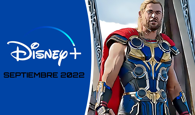 Estrenos de Disney+ para Septiembre 2022 Que nuevas series y peliculas se lanzan para ver este mes