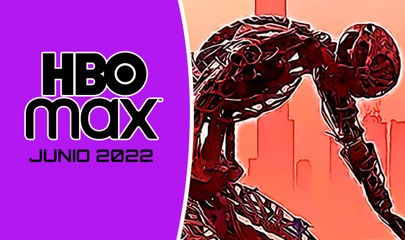 Estrenos de HBO Max para Junio 2022 ¿Qué nuevas series y películas se lanzan para ver este mes?