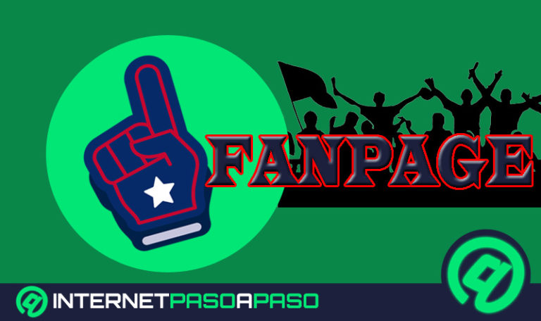 Fanpage ¿Qué es, para qué sirve y cuáles son las mejores plataformas para crear una página de Fans?