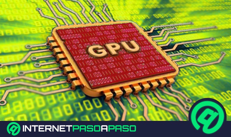 GPU o Unidad de Procesamiento Gráfico; ¿Qué es, para qué sirve y cómo funciona?