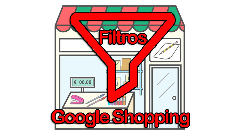 ¿Cuáles son las ventajas de utilizar filtros en Google Shopping?