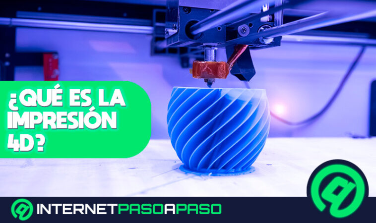 Impresión 4D ¿Qué es, para qué sirve y cuál será su impacto en el mundo?