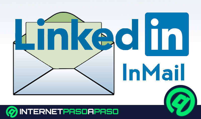 LinkedIn Inmail. Qué es, para qué sirve y cómo sacarle el mayor provecho posible