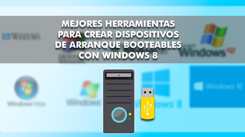 Lista de las mejores herramientas para crear dispositivos de arranque booteables con Windows 8