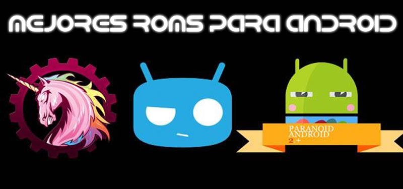 Mejores roms para instalar en Android