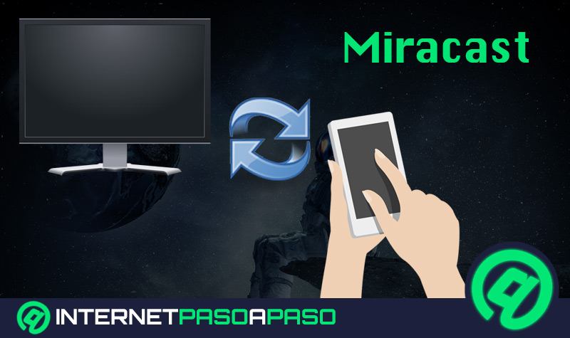 Miracast ¿Qué es, cómo funciona y para qué sirve esta tecnología?