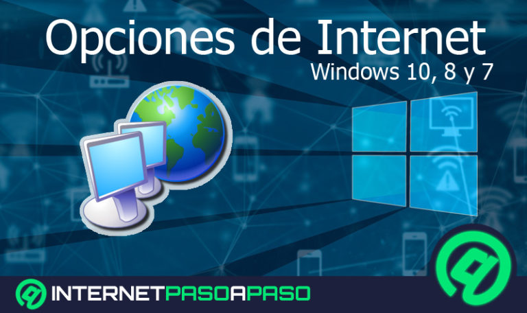 Opciones de internet en Windows 10 8 y 7 Qué son y para qué sirven