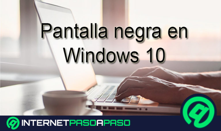 Pantalla negra en Windows 10 ¿Qué es, ¿cuáles son las causas y cómo solucionarlo?-