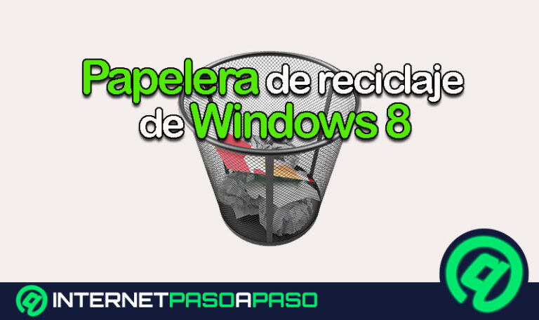 Papelera de Reciclaje de Windows 8. Qué es, para qué sirve y cómo utilizarla para eliminar información que no necesitas