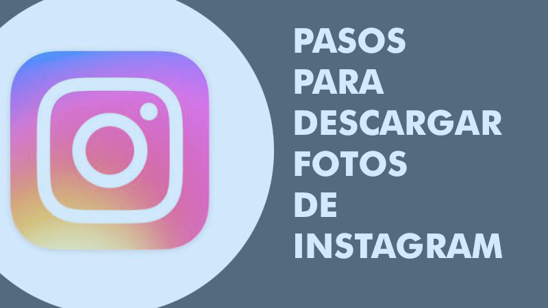 Pasos para descargar una foto de Instagram de tu feed o del de cualquier otro usuario