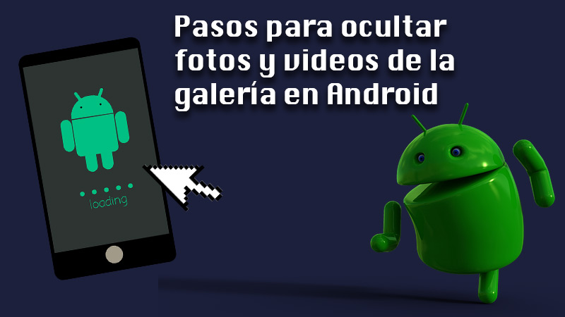 Pasos para ocultar fotos y videos de la galería en Android