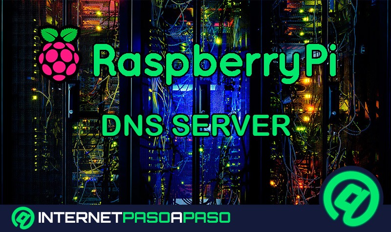 Proyectos Raspberry Pi ¿Cómo crear y configurar un servidor DNS con Raspberry Pi fácil y rápido?