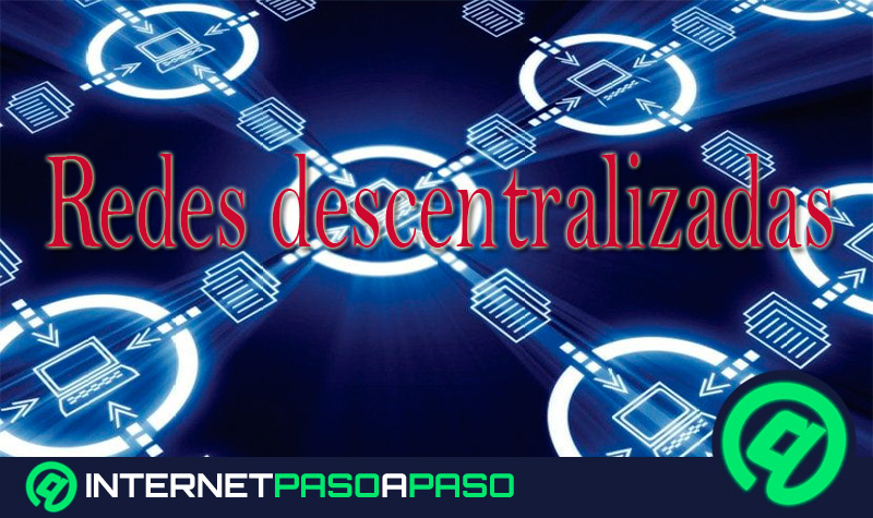 ¿Qué es una red descentralizada y cuál es su principal utilidad?
