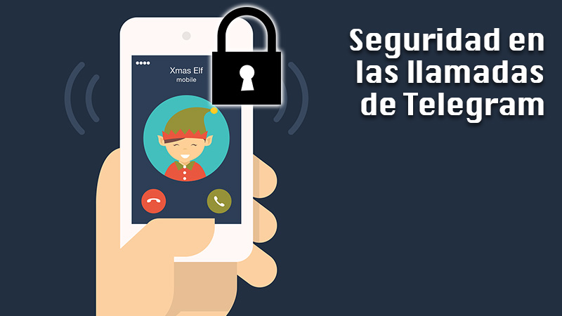 Seguridad en las llamadas de Telegram ¿Qué tan confiable es esta aplicación para hablar?