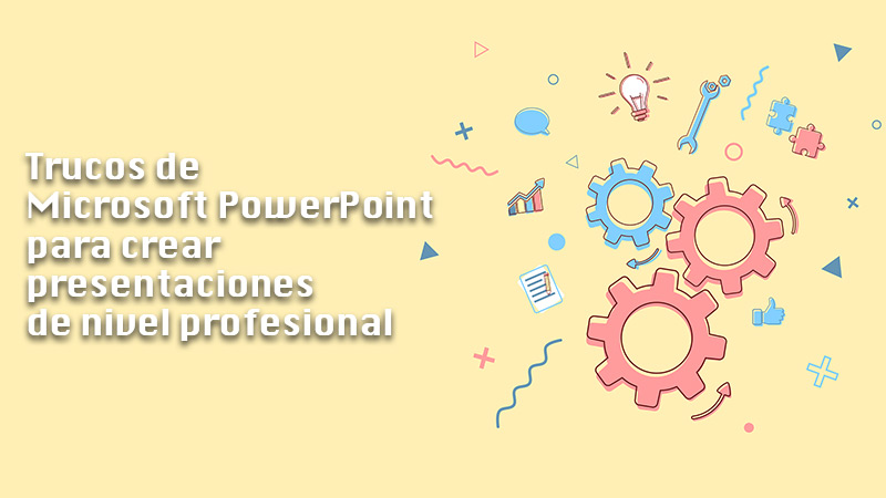 Trucos de Microsoft PowerPoint para crear presentaciones de nivel profesional