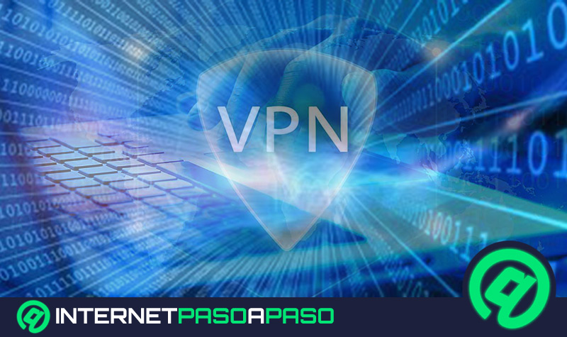 VPN; ¿Qué es, para qué sirve y cómo usar una Red Privada Virtual?