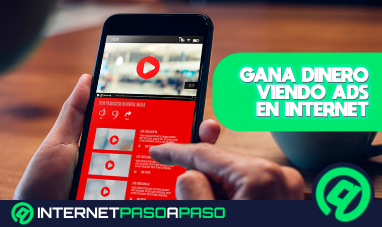 Ver anuncios en internet y ganar dinero paso a paso