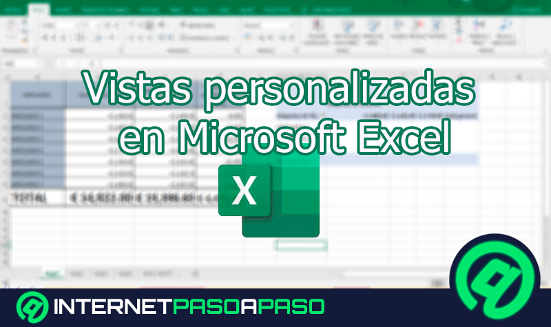 Vistas personalizadas en Microsoft Excel. Qué son, para qué sirven y cómo puedo usarlas para mejorar mi productividad
