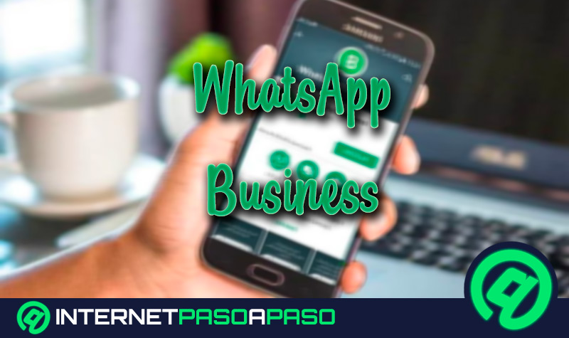 Whatsapp Business. Qué es, para qué sirve y qué herramientas ofrece a las empresas
